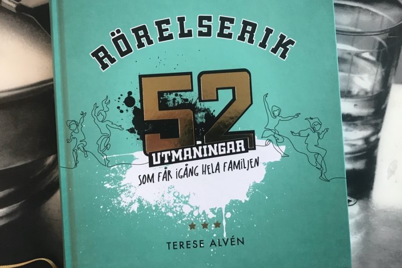 Terese Alvéns sista bok Rörelserik - 52 utmaningar som får igång hela familjen.